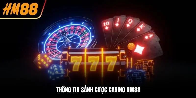 Thông tin sảnh cược casino HM88